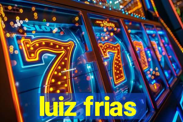 luiz frias